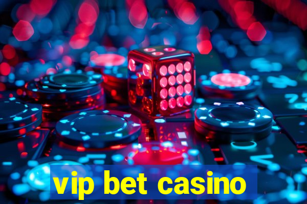 vip bet casino